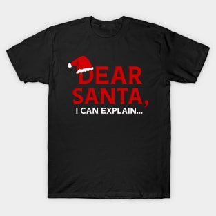 Dear Santa, I Can Explain... christmaS T-Shirt